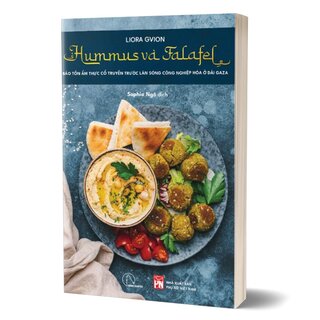 Hummus Và Falafel - Bảo Tồn Ẩm Thực Cổ Truyền Trước Làn Sóng Công Nghiệp Hóa Ở Dải Gaza