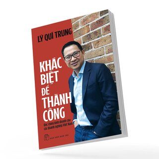 Khác Biệt Để Thành Công - Độc Chiêu Kinh Doanh Của Các Doanh Nghiệp Việt Nam