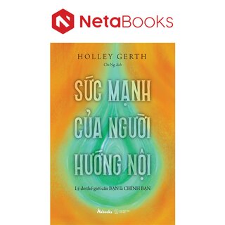 Sức Mạnh Của Người Hướng Nội - Lý Do Thế Giới Cần Bạn Là Chính Bạn