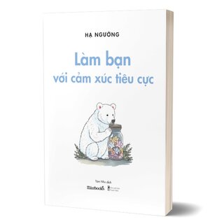 Làm Bạn Với Cảm Xúc Tiêu Cực