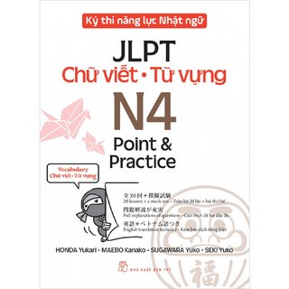 Kỳ Thi Năng Lực Nhật Ngữ JLPT N4 Point & Practice - Chữ Viết - Từ Vựng