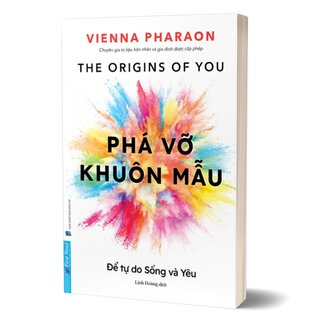 Phá Vỡ Khuôn Mẫu - Để Tự Do Sống Và Yêu