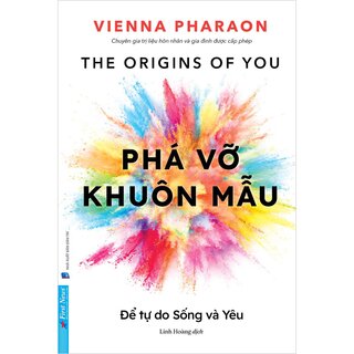 Phá Vỡ Khuôn Mẫu - Để Tự Do Sống Và Yêu