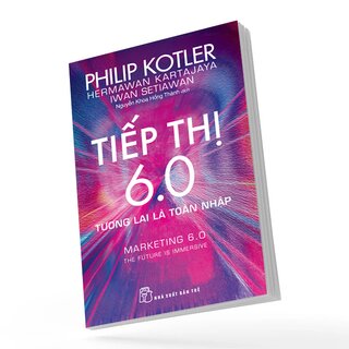 Tiếp Thị 6.0 - Tương Lai Là Toàn Nhập