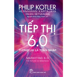 Tiếp Thị 6.0 - Tương Lai Là Toàn Nhập