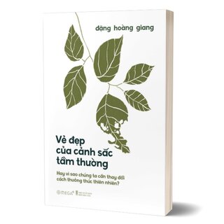 Vẻ Đẹp Của Cảnh Sắc Tầm Thường - Hay Vì Sao Chúng Ta Cần Thay Đổi Cách Thưởng Thức Thiên Nhiên?