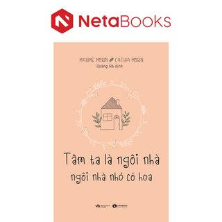 Tâm Ta Là Ngôi Nhà, Ngôi Nhà Nhỏ Có Hoa