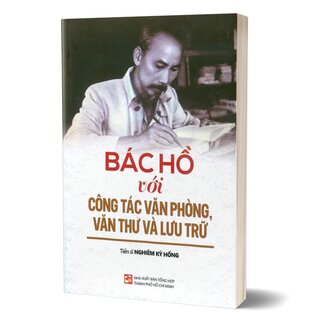 Bác Hồ Với Công Tác Văn Phòng, Văn Thư Và Lưu Trữ