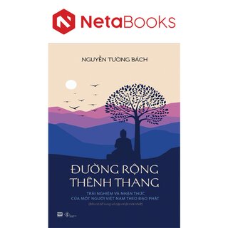 Đường Rộng Thênh Thang - Trải Nghiệm Và Nhận Thức Của Một Người Việt Nam Theo Đạo Phật