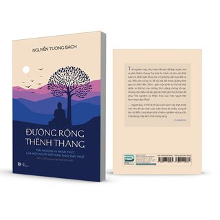 Đường Rộng Thênh Thang - Trải Nghiệm Và Nhận Thức Của Một Người Việt Nam Theo Đạo Phật