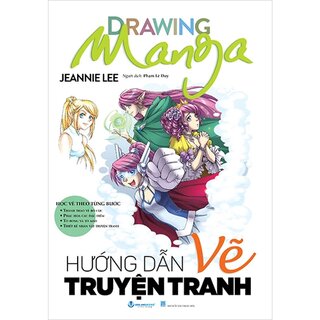 Drawing Manga - Học Vẽ Theo Từng Bước - Hướng Dẫn Vẽ Truyện Tranh