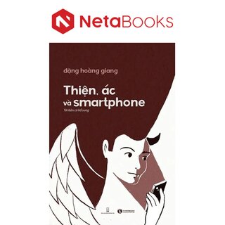 Thiện, Ác Và Smartphone - Tái Bản Có Bổ Sung