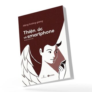 Thiện, Ác Và Smartphone - Tái Bản Có Bổ Sung