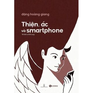 Thiện, Ác Và Smartphone - Tái Bản Có Bổ Sung