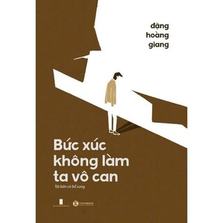 Bức Xúc Không Làm Ta Vô Can - Tái Bản Có Bổ Sung