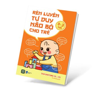 Rèn Luyện Tư Duy Não Bộ Cho Trẻ 0-3 Tuổi