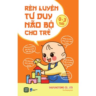 Rèn Luyện Tư Duy Não Bộ Cho Trẻ 0-3 Tuổi