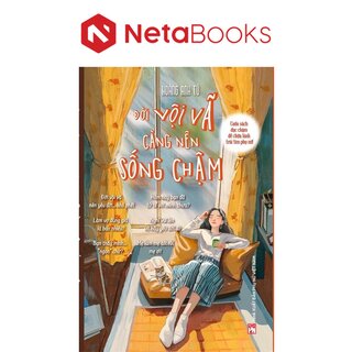 Đời Vội Vã Càng Nên Sống Chậm - Cuốn Sách Đọc Chậm Để Chữa Lành Trái Tim Phụ Nữ