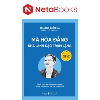 Mã Hóa Đằng - Nhà Lãnh Đạo Trầm Lặng - Hành Trình Đưa Tencent Trở Thành Huyền Thoại Trong Lĩnh Vực Công Nghệ