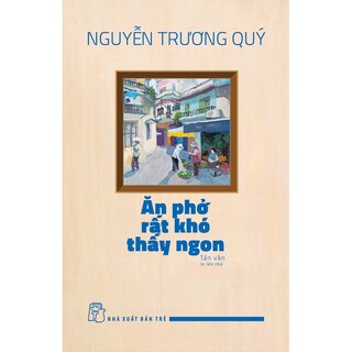 Ăn Phở Rất Khó Thấy Ngon