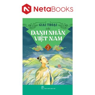 Giai Thoại Các Danh Nhân Việt Nam - Tập 2