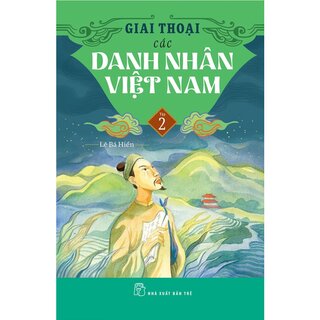 Giai Thoại Các Danh Nhân Việt Nam - Tập 2