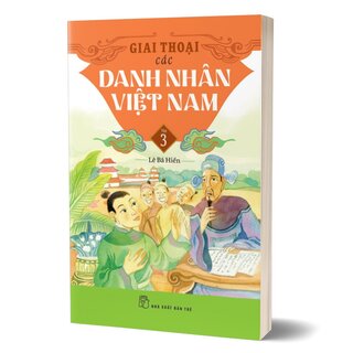 Giai Thoại Các Danh Nhân Việt Nam - Tập 3