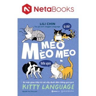 Mèo Méo Meo - Bí Mật Giao Tiếp Từ Cái Vẫy Đuôi Đến Tiếng Grừ Grừ