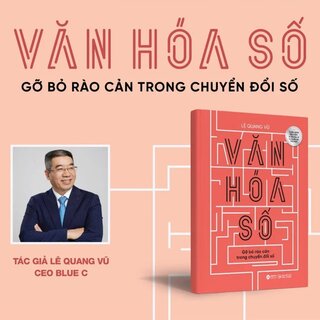 Văn Hóa Số - Gỡ Bỏ Rào Cản Trong Chuyển Đổi Số