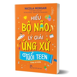 Hiểu Bộ Não, Lý Giải Ứng Ứng Tuổi Teen