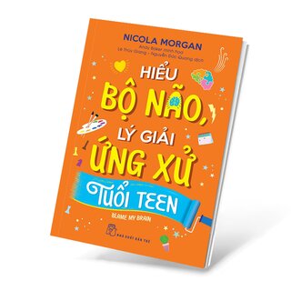 Hiểu Bộ Não, Lý Giải Ứng Ứng Tuổi Teen