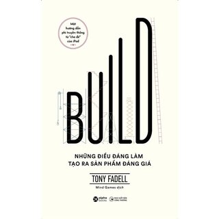 Build - Những Điều Đáng Làm Tạo Ra Sản Phẩm Đáng Giá