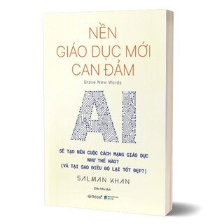 Nền Giáo Dục Mới Can Đảm - AI Sẽ Tạo Nên Cuộc Cách Mạng Giáo Dục Như Thế Nào