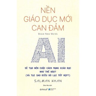 Nền Giáo Dục Mới Can Đảm - AI Sẽ Tạo Nên Cuộc Cách Mạng Giáo Dục Như Thế Nào