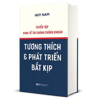 Tuyển Tập Kinh tế Tài Chánh Chứng Khoán - Tương Thích Và Phát Triển Bắt Kịp (Bìa Cứng)