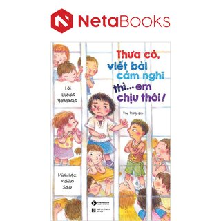 Thưa Cô, Viết Bài Cảm Nghĩ Thì. . . Em Chịu Thôi