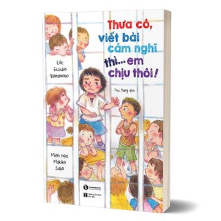 Thưa Cô, Viết Bài Cảm Nghĩ Thì. . . Em Chịu Thôi