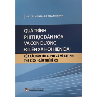 Quá Trình Phi Thực Dân Hóa Và Con Đường Đi Lên Xã Hội Hiện Đại Của Các Dân Tộc Á, Phi Và Mĩ Latinh Thế Kỉ XX - Đầu Thế Kỉ XXI