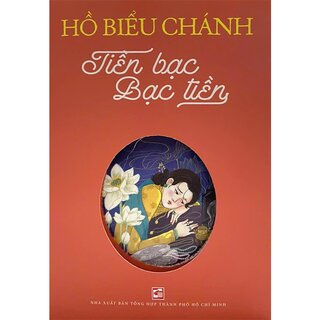 Tiền Bạc Bạc Tiền - Hồ Biểu Chánh