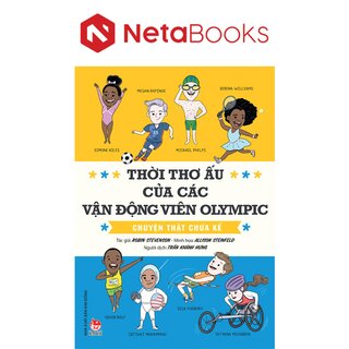 Thời Thơ Ấu Của Các Vận Động Viên Olympic - Chuyện Thật Chưa Kể