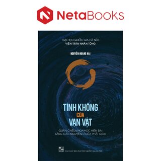 Tính Không Của Vạn Vật - Quán Chiếu Khoa Học Hiện Đại Bằng Các Nguyên Lý Của Phật Giáo