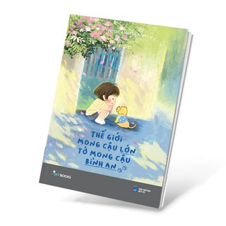 Thế Giới Mong Cậu Lớn - Tớ Mong Cậu Bình An