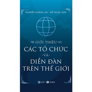 Giới Thiệu Các Tổ Chức Và Diễn Đàn Trên Thế Giới (Bìa Cứng)