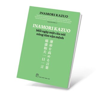 Inamori Kazuo - Mỗi Ngày Một Câu Nói Nâng Tầm Vận Mệnh