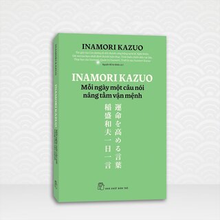 Inamori Kazuo - Mỗi Ngày Một Câu Nói Nâng Tầm Vận Mệnh