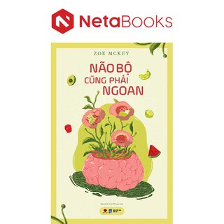 Não Bộ Cũng Phải Ngoan