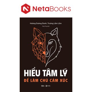 Hiểu Tâm Lý Để Làm Chủ Cảm Xúc