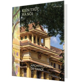 Kiến Trúc Hà Nội - Architectures De Hà Nội (Bìa Cứng)