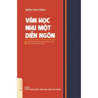 Văn Học Như Một Diễn Ngôn - Lí Thuyết Diễn Ngôn Của M. Foucault Và Văn Học Sử Việt Nam (Bìa Cứng)