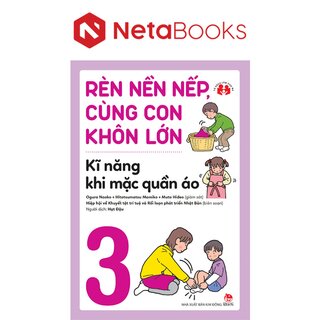 Rèn Nền Nếp, Cùng Con Khôn Lớn - Kĩ Năng Khi Mặc Quần Áo